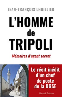 L'homme De Tripoli : Memoires D'agent Secret 