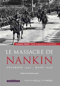 Le Massacre De Nankin : Decembre 1937 - Mars 1938 