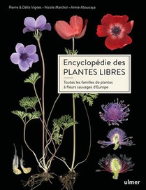 Encyclopedie Des Plantes Libres : Toutes Les Familles De Plantes A Fleurs Sauvages D'europe 