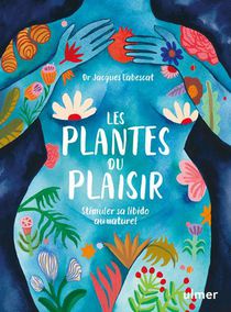 Les Plantes Du Plaisir : Stimuler Sa Libido Au Naturel 