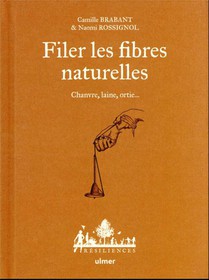 Filer Les Fibres Naturelles : Chanvre, Laine, Ortie... 