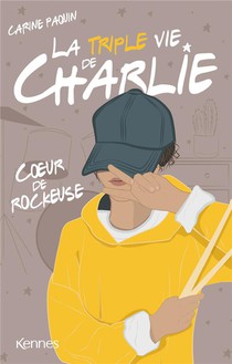 La Triple Vie De Charlie Tome 1 : Coeur De Rockeuse 