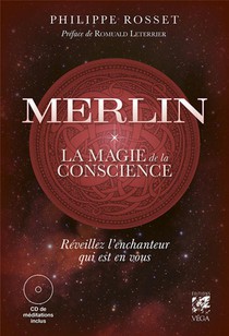 Merlin, La Magie De La Conscience : Reveillez L'enchanteur Qui Est En Vous 