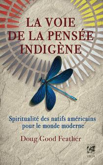 La Voie De La Pensee Indigene : Spiritualite Des Natifs Americains Pour Le Monde Moderne 