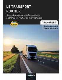 Le Transport Routier : Toutes Les Techniques D'exploitation En Transport Routier De Marchandises (8e Edition) 