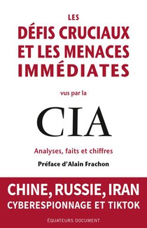 Les Defis Cruciaux Et Les Menaces Immediates Vus Par La Cia : Analyses, Faits Et Chiffres 