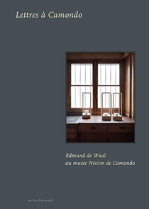 Edmund De Waal Au Musee Nissim De Camondo : Lettres A Camondo 