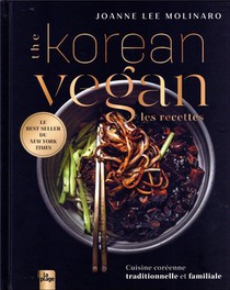 The Korean Vegan : Les Recettes ; Cuisine Coreenne Traditionnelle Et Familiale 