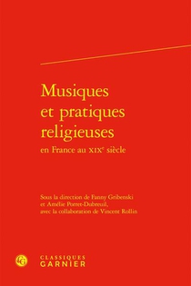 Musiques Et Pratiques Religieuses En France Au Xixe Siecle 