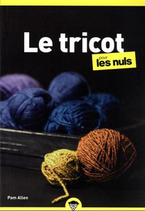 Le Tricot Pour Les Nuls (2e Edition) 