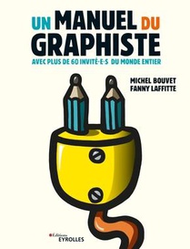 Un Manuel Du Graphiste : Avec Plus De 60 Invite.e.s Du Monde Entier 