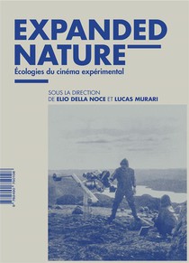 Expanded Nature : Ecologies Du Cinema Experimental 