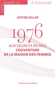 1976. Aux Sources Du Mlf, L'ouverture De La Maison Des Femmes 