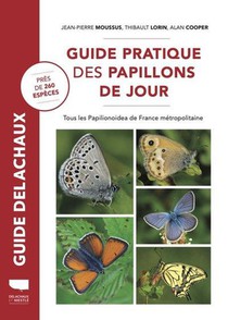 Guide Pratique Des Papillons De Jour : Tous Les Papilionoidea De France Metropolitaine 