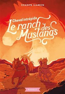 Le Ranch Des Mustangs Tome 9 : Cheval Intrepide 