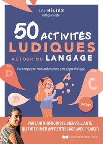 50 Activites Ludiques Autour Du Langage : J'accompagne Mon Enfant Dans Son Apprentissage 