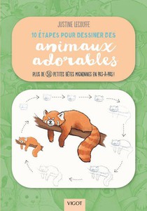 10 Etapes Pour Dessiner Des Animaux Adorables : Plus De 50 Petites Betes Mignonnes En Pas-a-pas ! 