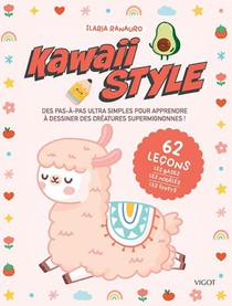 Kawaii Style : Des Pas-a-pas Ultra Simples Pour Apprendre A Dessiner Des Creatures Supermignonnes ! 