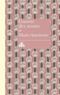 Gazette Des Atours De Marie-antoinette 
