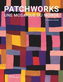 Patchworks : Une Mosaique Du Monde 