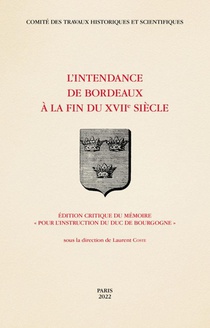 L'intendance De Bordeaux A La Fin Du Xviie Siecle : Edition Critique Du Memoire "pour L'instruction Du Duc De Bourgogne" 
