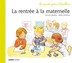 Les Grands Jours D'apolline ; La Rentree A La Maternelle 