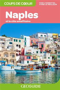 Geoguide Coups De Coeur : Naples Et La Cote Amalfitaine (edition 2022) 