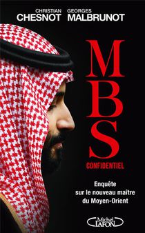 Mbs Confidentiel : Enquete Sur Le Nouveau Maitre Du Moyen-orient 