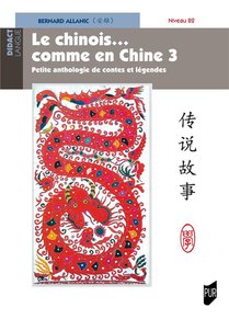 Le Chinois...comme En Chine 3 : Petite Anthologie De Contes Et Legendes : Niveau B2 