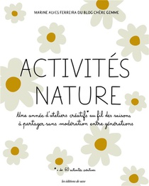 Activites Nature : Une Annee D'ateliers Creatifs Au Fil Des Saisons A Partager Sans Moderation Entre Generations 