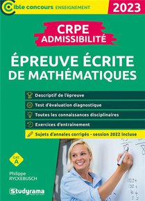 Crpe : Admissibilite ; Epreuve De Mathematiques (concours 2023) ; Inclus Sujets 2022 (edition 2023) 