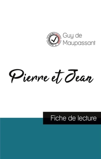 Pierre Et Jean, De Maupassant (fiche De Lecture Et Analyse Complete De L'oeuvre) 