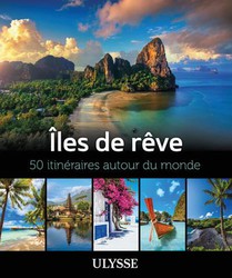 Iles De Reve : 50 Itineraires Autour Du Monde 