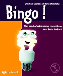 Bingo ! Dictionnaire D'orthographe Grammaticale Pour Ecrire Sans Faute 
