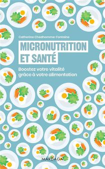 Micronutrition Et Sante : Boostez Votre Vitalite Grace A Votre Alimentation 