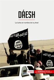Daesh : La Lucha En Nombre De La Yihad 