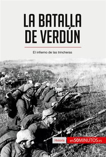 La Batalla De Verdun : El Infierno De Las Trincheras 