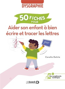 50 Fiches Pour Aider Son Enfant A Bien Ecrire Et Tracer Les Lettres ; Dysgraphie 