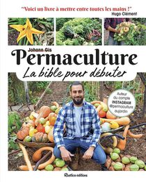 Permaculture : La Bible Pour Debuter 