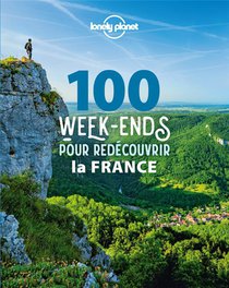 100 Week-ends Pour Redecouvrir La France (edition 2022) 
