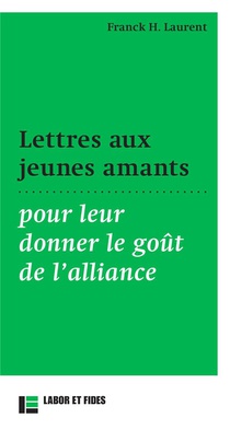 Lettres Aux Jeunes Amants Pour Leur Donner Le Gout De L'alliance 