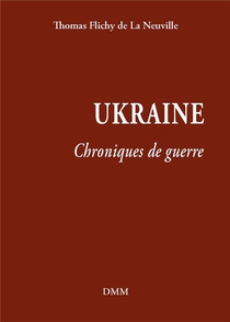 Chroniques De Guerre : Ukraine 