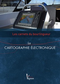 Les Carnets Du Bourlingueur ; La Cartographie Electronique 