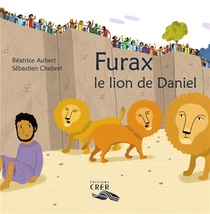 Furax ,le Lion De Daniel - La Parole Des Animaux 