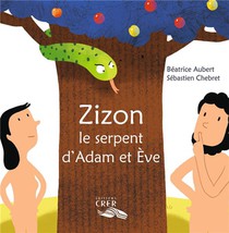 Zizon , Le Serpent D'adam Et Eve - La Parole Des Animaux 