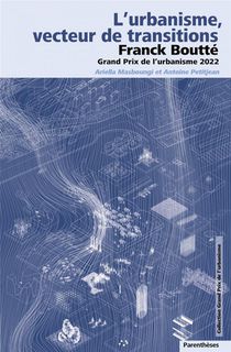 L'urbanisme, Vecteur De Transitions : Franck Boutte, Grand Prix De L'urbanisme 2022 