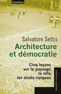 Architecture Et Democratie : Cinq Lecons Sur Le Paysage, La Ville, Les Droits Civiques 