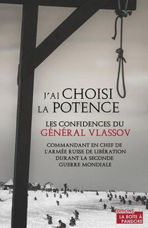 J'ai Choisi La Potence : Les Confidence Du General Vlassov 