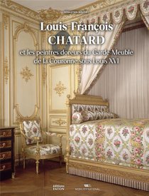 Louis-francois Chatard : Les Peintres Doreurs Du Garde-meuble De La Couronne Sous Louis Xvi 