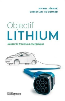 Objectif Lithium : Reussir La Transition Energetique 